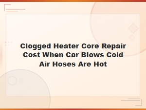 Fixing a Clogged Heater Core That Blows Cold Air